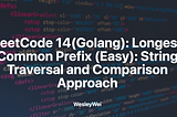 LeetCode 14(Golang): Longest Common Prefix (Easy): String Traversal and Comparison Approach