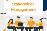 Product Management: Stakeholder Management — Nrupal Das