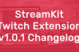 StreamKit Extension 1.0.1 Released!