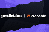 A New Chapter Starts Now: Probable is Joining Predict.Fun