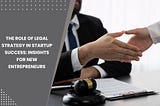 A business owner signing legal documents with a lawyer, symbolizing the importance of legal strategy for startup success.