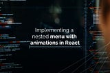 Implementing a nested menu with animations in React.