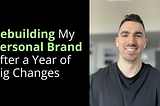 Graphic with an image of the author next to the headline “Rebuilding my personal brand after a year of big changes”