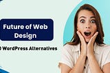 Best WordPress Alternatives 2025: CMS and Website Builders
