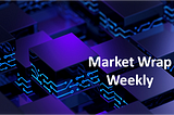 Market Wrap (Week of 12th December, 2022)