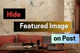 How to Hide Featured Images on Post in WordPress?