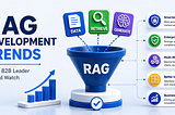 RAG Development Trends Every B2B Leader Should Watch in 2026