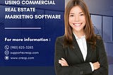 Top Benefits of Using Commercial Real Estate Marketing Software