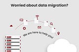 Worried about data migration?