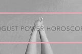 August Power Horoscopes