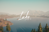 Lake: A Chance for Me To Escape