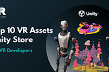 Top 10 VR Assets for VR Developers — Unity Store