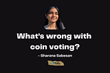 What’s wrong with coin voting? 🗳️