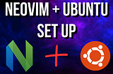 Configuring Neovim from Scratch + Setting up Ubuntu