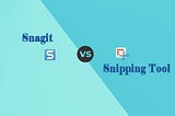 Snagit vs Snipping Tool, Which One Is Better? [Full Comparison]