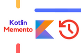 Kotlin Design Patterns: Memento Explained