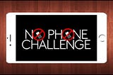 My Experience for (24Hours No Phone Challenge)