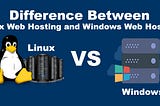 Difference Between Linux Web Hosting and Windows Web Hosting