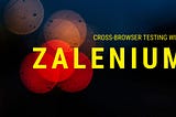 Cross-browser testing using Zalenium