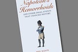 Napoleon’s Hemorrhoids.