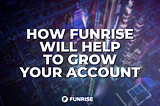 How Funrise will help to grow your account?