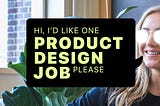 Everything you need to know to get your first product design job