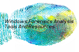 Windows Forensics Analysis — Tools And Resources
