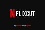FlixCut | New Business Idea for Netflix