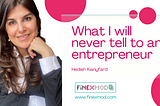 What I will never tell to an entrepreneur