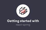 Getting started with react-spring