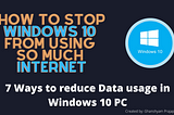 7 Ways to reduce Data usage in Windows 10 PC