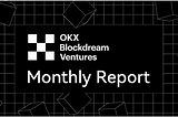 OKX Blockdream Ventures Monthly Report May 2022