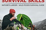 Practical Survival Skills Nature’s Larder — Wild Foods Survival Guide