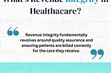 Enhancing Revenue Integrity in Healthcare: Challenges and Solutions