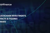 Blockchain Technology: Investments and Risks. Part 1