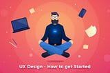 “Getting Started with UX Design: A Comprehensive Guide 💻🎨