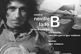 “Neville Lado B”: textos sobre filmes raros ou inéditos de Neville D’Almeida