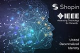 Shopin Joins IEEE to establish Unified Decentralized Identity Technology Working Group