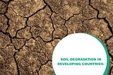 SOIL DEGRADATION IN DEVELOPING COUNTRIES
