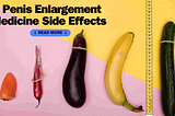 The Truth facts About Penis Enlargement Medicine Side Effects