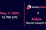 Announcing Kalyke Secret Launch #2 on Moonstarter