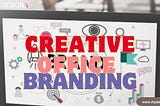 Creative office branding