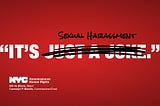 If It Happens to You, Report It: Victims of Sexual Harassment Can Get Justice in NYC