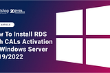 How To Install Remote Desktop Services (RDS) with CALs Activation on Windows Server 2019/2022