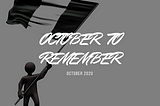 OCTOBER TO REMEMBER -October 2020