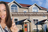 House Hacking Strategies: A Game-Changer for First-Time Home Buyers and Real Estate Investors Alike