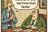 A man telling CEO I can help you make all of your bad hires much faster. in the them of far side.