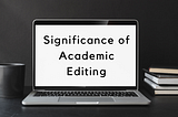 What is Academic Editing?