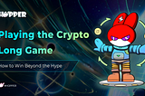 Hopper | Playing the Crypto Long Game