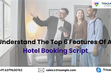 Understand The Top 6 Features Of A Hotel Booking Script